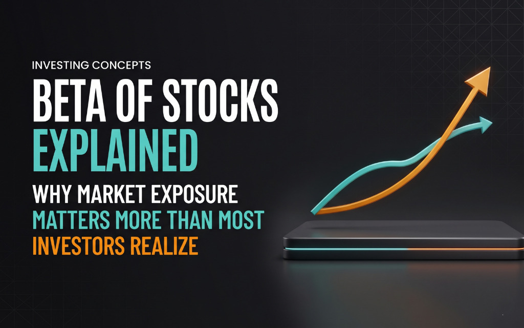 Beta of Stocks Explained: Why Market Exposure Matters More Than Most Investors Realize